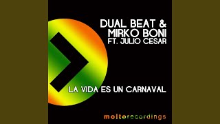 La Vida Es un Carnaval (feat. Julio Cesar) (Dual Beat Mix)