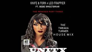 UNITY - Knife & Fork + Leo Frappier ft. BeBe Sweetbriar (Tweaka Turner House Mix) Preview