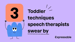 3 toddler techniques that speech therapists swear by