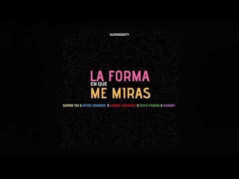 La Forma En Que Me Miras - Super Yei x Myke Towers x Sammy x Lenny Tavarez x Rafa Pabon x Jone Quest