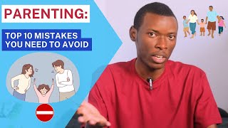 Kurera Umwana: Amakosa 10 Ukwiye kwirinda