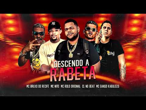 DESCENDO A RABETA - MC ROLO ORIGINAL, MC BRUXO, MC GANSO KABULOZO, MC NITO, CL NO BEAT