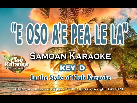 E OSO A'E PEA LE LA...Samoan Karaoke Key "D' 2021