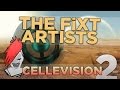 Cellevision EP.02: The FiXT Artists 