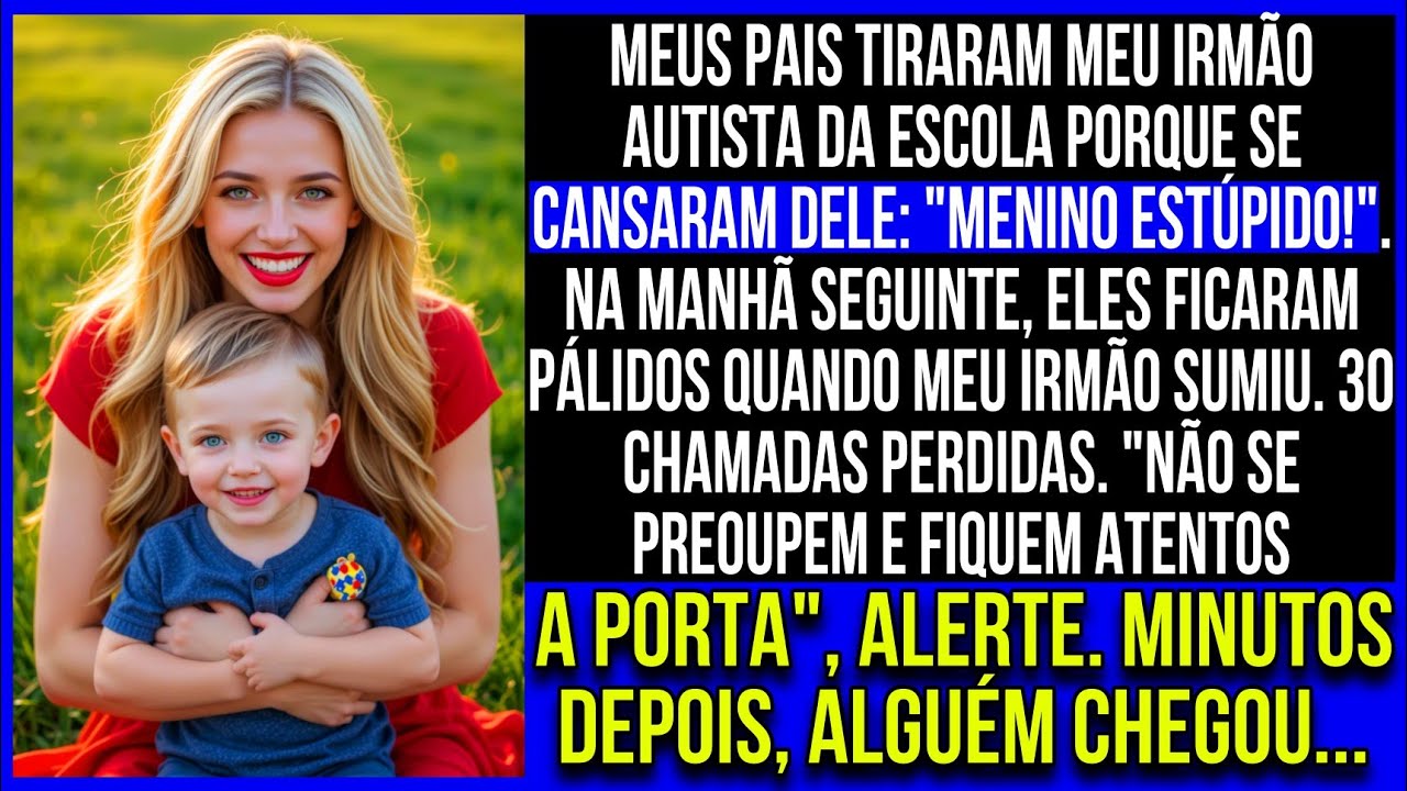 Meus pais tiraram meu irmão autista da escola porque se cansaram dele, mas eles estavam...