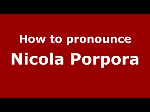 How to pronounce Nicola Porpora (Italian/Italy) - PronounceNames.com