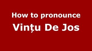 How to pronounce Vințu De Jos
