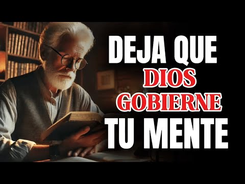 DEJA QUE DIOS GOBIERNE TU MENTE | Reflexión Cristiana