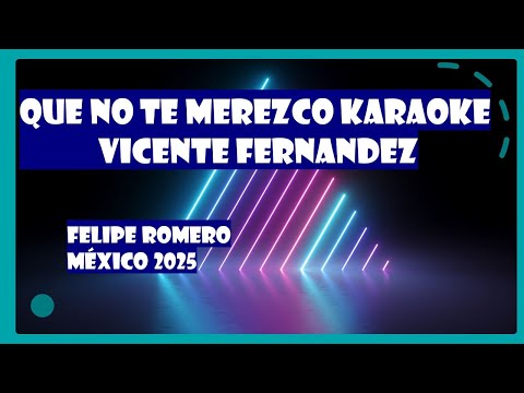 Que No Te Merezco - Vicente Fernandez