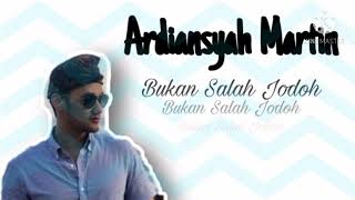 Download lagu Ardiansyah Martin - Bukan Salah Jodoh mp3