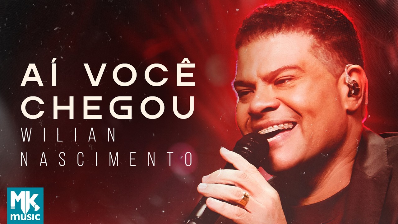 Wilian Nascimento - Aí Você Chegou (Ao Vivo)
