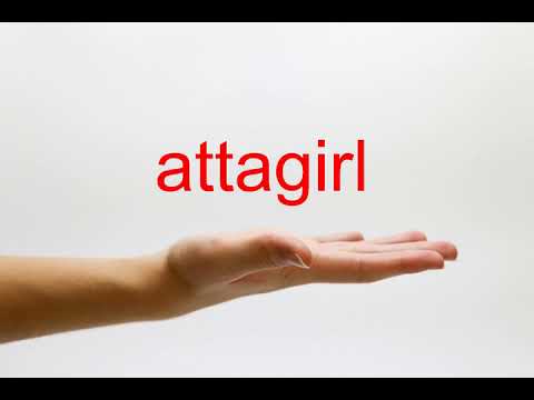 How to Pronounce attagirl - American English