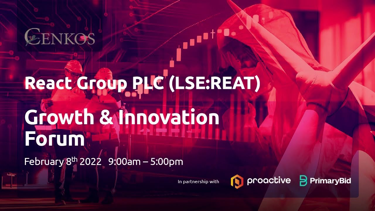 React Group (LON:REAT), Mark Braund (Chairman) Cenkos Securities Growth & Innovation Forum on Tuesday 8th February 2022