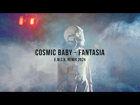 Cosmic Baby - Fantasia (E.M.C.K.  Remix 2024)