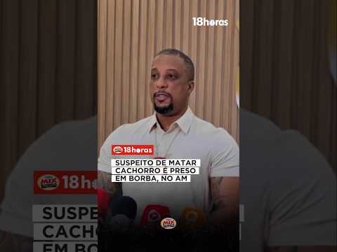 Homem é preso após matar cachorro em Borba, no AM