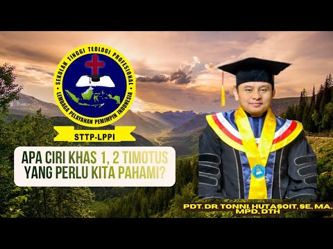 1049. WHAT ARE THE CHARACTERISTICS OF 1, 2 TIMOTHY THAT WE NEED TO UNDERSTAND? Dr. TONY HUTASOIT,...