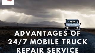 Advantages of 24/7 Mobile Truck Repair Service