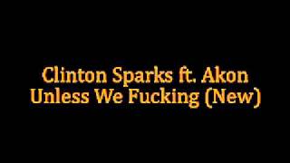 DJ SOS {New} Clinton Sparks ft. Akon - Unless We Fucking