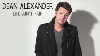 Dean Alexander - "Life Ain't Fair" (Official Audio Video)