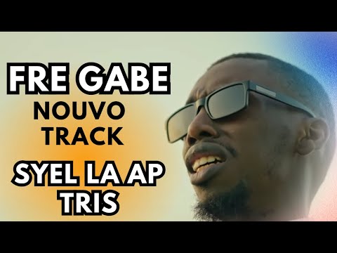 Fre Gabe FT Lovenson Clevau-Syel la Ap tris (official video)