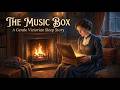 The Music Box | A Gentle Victorian Sleep Story | Soft Spoken for Deep Sleep