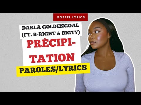 Darla Goldengoal (ft. B-Right & Bigty) - Précipitation (Paroles)
