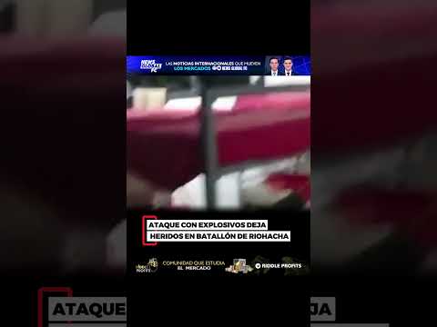 🔴 ATAQUE CON EXPLOSIVOS DEJA HERIDOS EN BATALLÓN DE RIOHACHA