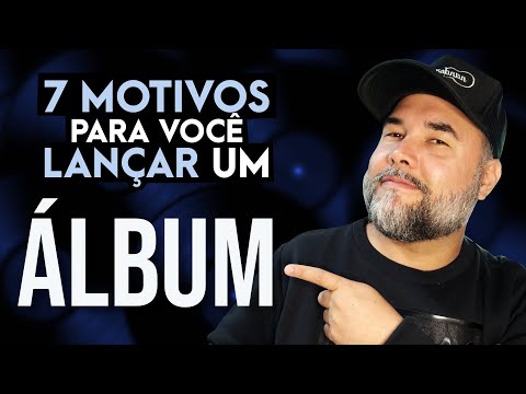 7 motivos para você lançar um ÁLBUM