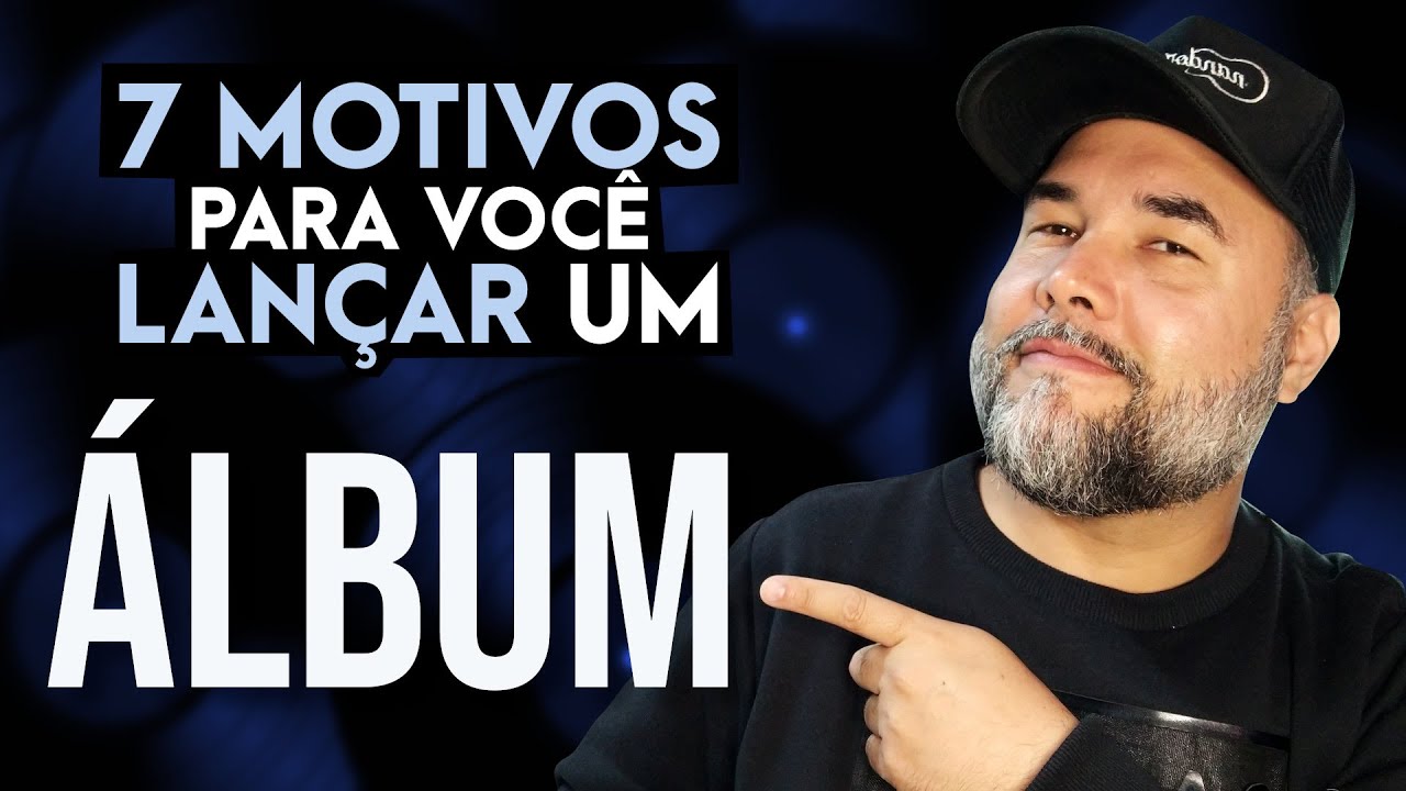 7 motivos para você lançar um ÁLBUM