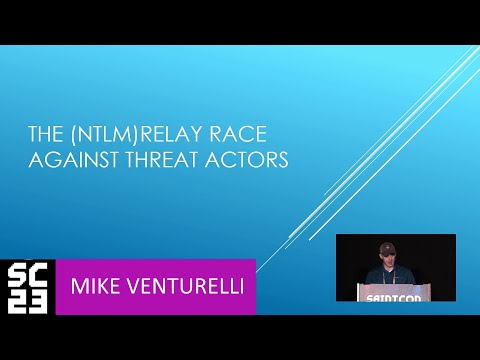 SAINTCON 2023 - Mike Venturelli - The (NTLM)Relay Race Against Threat Actors