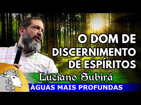 O dom de DISCERNIMENTO DE ESPÍRITOS - Luciano Subirá