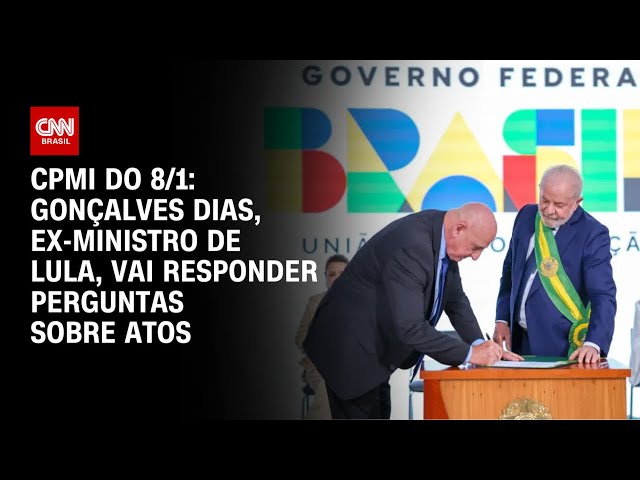 CPMI do 8/1: Gonçalves Dias, ex-ministro de Lula, vai responder perguntas sobre atos |BASTIDORES CNN