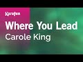 Where You Lead - Carole King | Karaoke Version | KaraFun