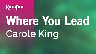 Karaoke Where You Lead - Carole King *