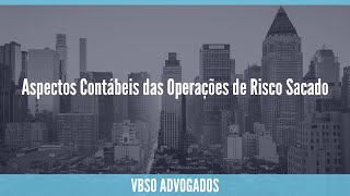 Aspectos contábeis das operações de risco sacado (forfait / confirming)