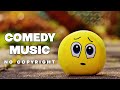 Comedy Music Funny Background Music No Copyright Comedy Funny Music FREE USE