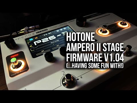HOTONE: Ampero II Stage FW V1.04 (...having some fun with!)