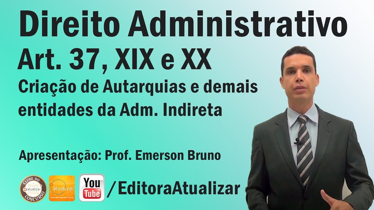 CF/88 - Art. 37, XIX e XX (Criação de Autarquias e Demais Entidades da Adm. Indireta)