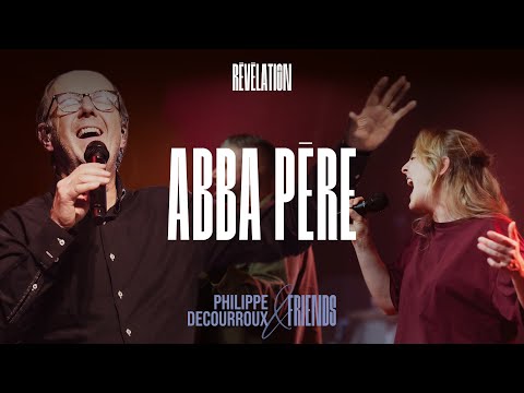 ABBA PÈRE - Philippe Decourroux ft Alissia & friends