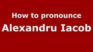 How to pronounce Alexandru Iacob