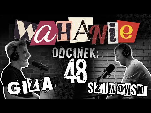 Wahanie podcast Szumowskiego i Gizy odc. 48