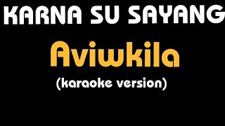 Download lagu (Karaoke) KARNA SU SAYANG || Aviwkila, lirik mp3