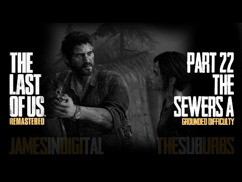 The Last of Us Remastered Grounded Difficulty - Part 22 - Sewers A