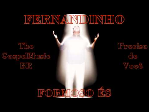 Preciso De Voce - Fernandinho