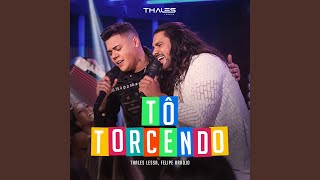Ouvir Tô Torcendo (Feat. Felipe Araújo) Thales Lessa