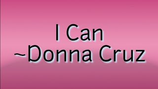 I Can(Lyrics) — Donna Cruz