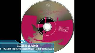 Kissogram vs. Woody ‎– If I Had Known This Before (WestBam's Hi-Tech Re- Remix) [2001]