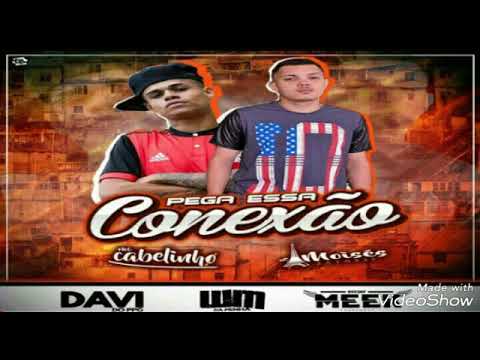 MC CABELINHO E MOISES DA TORRE - PEGA ESSA CONEXÃO [ LANÇAMENTO 2017 ]