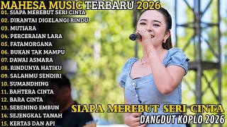 Download lagu MAHESA MUSIC TERBARU 2026 🔥 FULL ALBUM KOPLO | SIAPA MEREBUT SERI CINTA - DIRANTAI DIGELANGI RINDU mp3