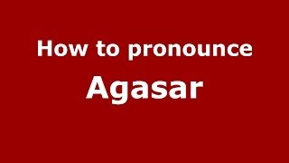 How to pronounce Agasar